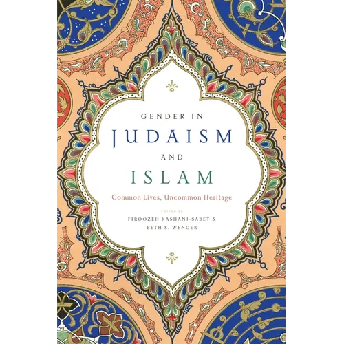 Gender in Judaism and Islam: Common Lives, Uncommon Heritage - Paperback