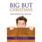 Big But Christians: Overcoming Our Excuses - Paperback