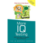 More IQ Testing: 250 New Ways to Release Your IQ Potential - Paperback