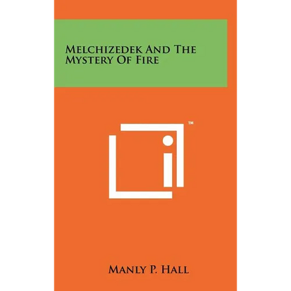 Melchizedek And The Mystery Of Fire - Hardcover