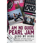 I Am No Guide--Pearl Jam: Song by Song - Paperback