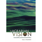 The Agrarian Vision: Sustainability and Environmental Ethics - Hardcover