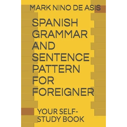 Spanish Grammar and Sentence Pattern for Foreigner: Your Self Study Book - Paperback
