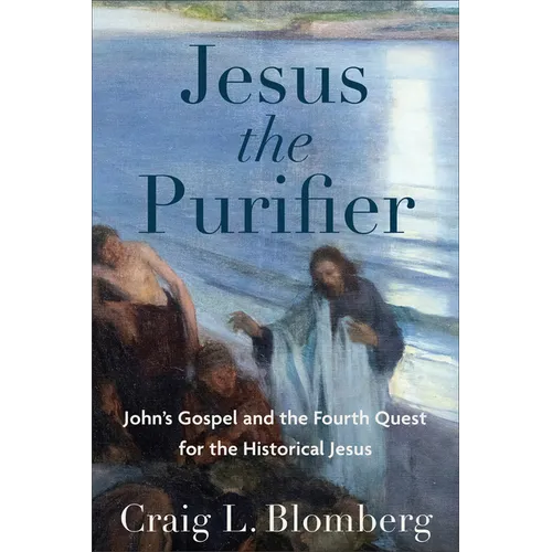 Jesus the Purifier: John's Gospel and the Fourth Quest for the Historical Jesus - Paperback