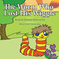 The Worm Who Lost His Wiggle - Paperback
