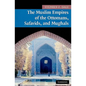 The Muslim Empires of the Ottomans, Safavids, and Mughals - Paperback