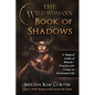 The Wild Woman's Book of Shadows: A Magical Guide of Rituals + Practices for Living an Enchanted Life - Paperback