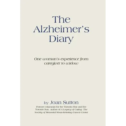 The Alzheimer's Diary: One Woman's Experience from Caregiver to Widow - Hardcover