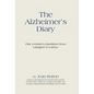 The Alzheimer's Diary: One Woman's Experience from Caregiver to Widow - Hardcover