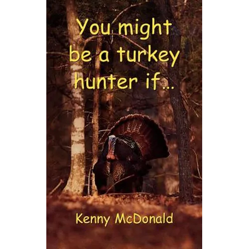 You Might Be a Turkey Hunter If... - Paperback