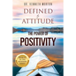 Defined by Attitude: The Power of Positivity - Paperback