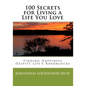 100 Secrets for Living a Life You Love: Finding Happiness Despite Life's Roadblocks - Paperback