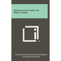 Metals And How To Weld Them - Hardcover