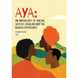 Aya: An Anthology of Racial Justice, Healing and the Black Experience - Paperback