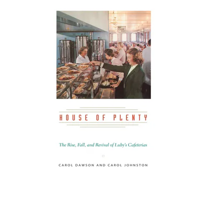 House of Plenty: The Rise, Fall, and Revival of Luby's Cafeterias - Paperback