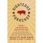 Righteous Porkchop: Finding a Life and Good Food Beyond Factory Farms - Paperback