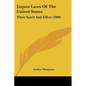 Liquor Laws Of The United States: Their Spirit And Effect (1898) - Paperback