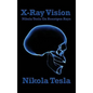 X-Ray Vision: Nikola Tesla on Roentgen Rays - Hardcover