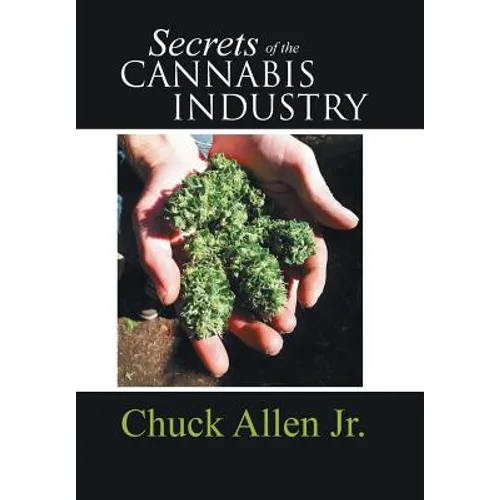 Secrets of the Cannabis Industry - Hardcover