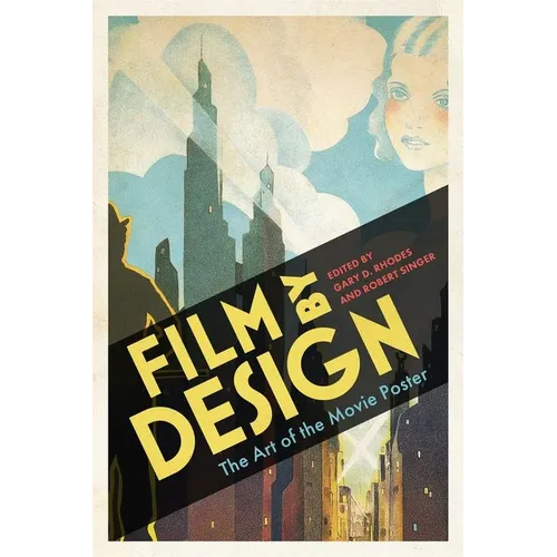 Film by Design: The Art of the Movie Poster - Hardcover
