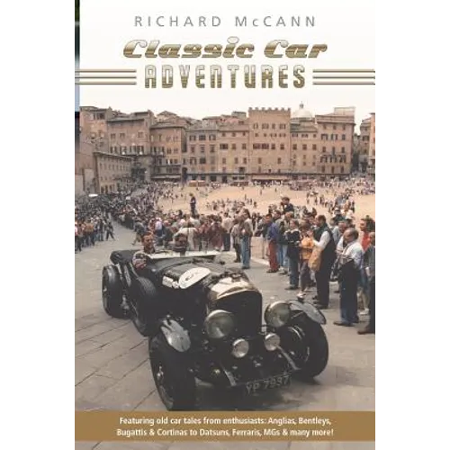 Classic Car Adventures: Old car tales from enthusiasts. - Paperback