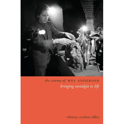 The Cinema of Wes Anderson: Bringing Nostalgia to Life - Paperback