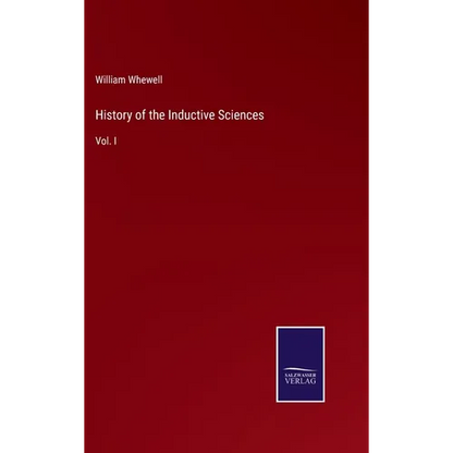 History of the Inductive Sciences: Vol. I - Hardcover