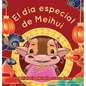 El Dia Especial De Meihui: Una historia del año nuevo lunar - Hardcover
