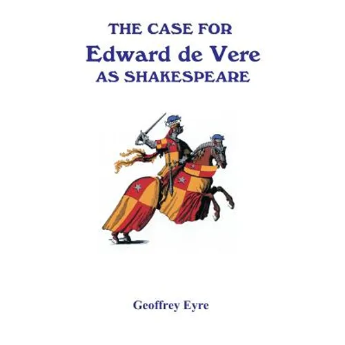 The Case for Edward de Vere as Shakespeare - Paperback