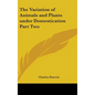 The Variation of Animals and Plants under Domestication Part Two - Hardcover