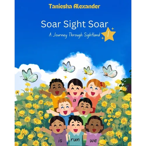 Soar Sight Soar, A Journey Through Sightland, Volume 1 - Paperback