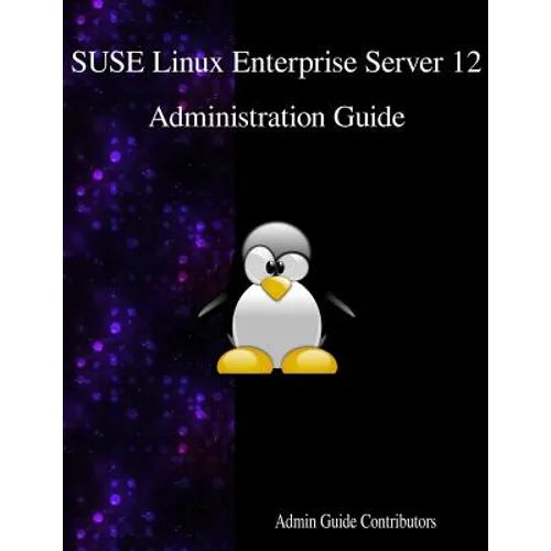 SUSE Linux Enterprise Server 12 - Administration Guide - Paperback