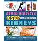 Avoid Dialysis, 10 Step Diet Plan for Healthier Kidneys - Paperback