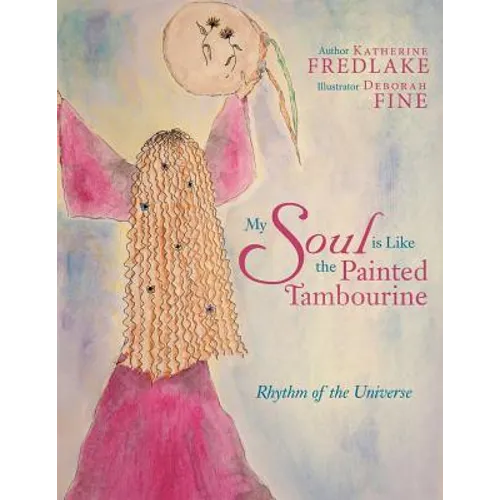 My Soul Is Like the Painted Tambourine: Rhythm of the Universe - Paperback