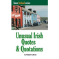 Unusual Irish Quotes & Quotations: The worlds greatest conversationalists hold forth on art, love, drinking, music, politics, history and more! - Paperback