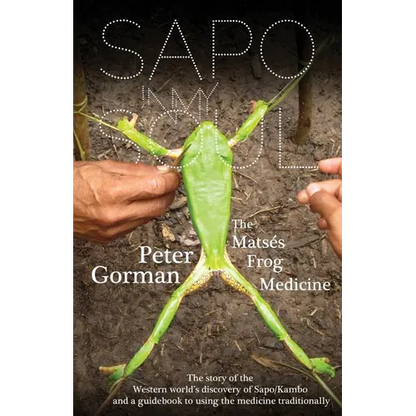 Sapo In My Soul: The Matsés Frog Medicine - Paperback