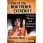Films of the New French Extremity: Visceral Horror and National Identity - Paperback