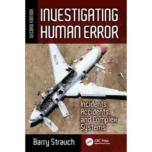 Investigating Human Error: Incidents, Accidents, and Complex Systems, Second Edition - Paperback