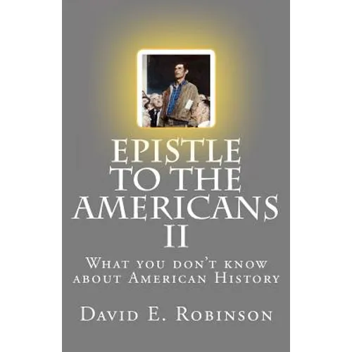 Epistle to the Americans II: What you don't know about American History - Paperback