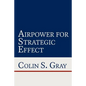 Airpower for Strategic Effect - Paperback