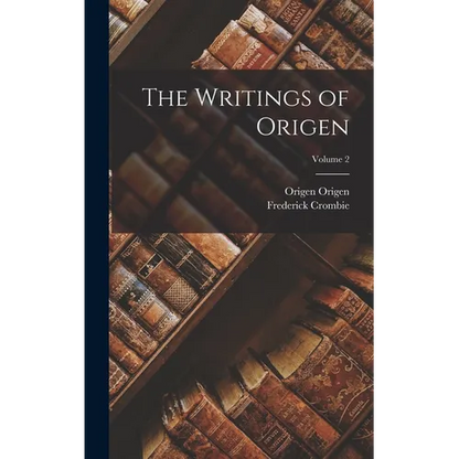 The Writings of Origen; Volume 2 - Hardcover