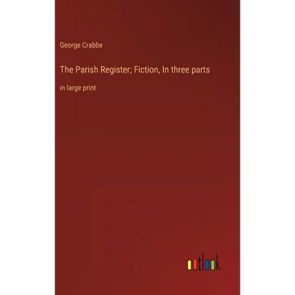 The Parish Register; Fiction, In three parts: in large print - Hardcover