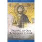 Praying to Our Lord Jesus Christ: Prayers and Meditations Through the Centuries - Paperback