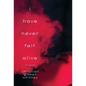 I Have Never Felt Alive - Hardcover