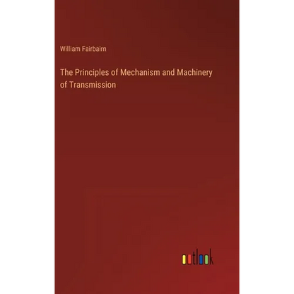 The Principles of Mechanism and Machinery of Transmission - Hardcover