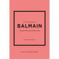 Little Book of Balmain: The Story of the Iconic Fashion House - Hardcover