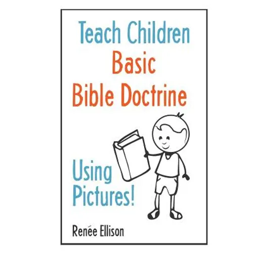 Teach Children Basic Bible Doctrine, Using Pictures - Paperback