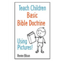 Teach Children Basic Bible Doctrine, Using Pictures - Paperback
