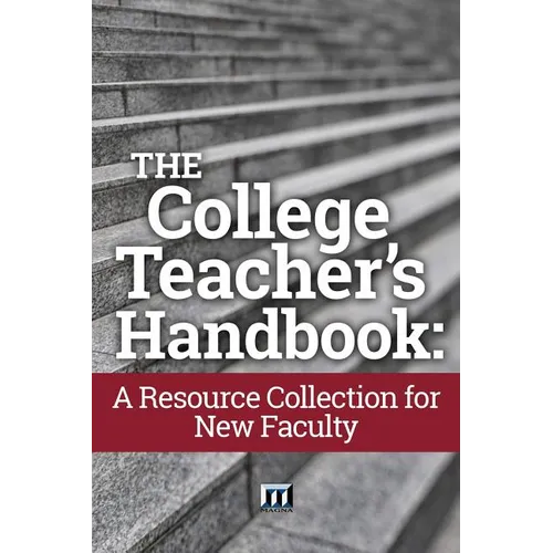 The College Teacher's Handbook: A Resource Collection for New Faculty - Paperback