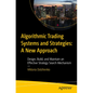 Algorithmic Trading Systems and Strategies: A New Approach: Design, Build, and Maintain an Effective Strategy Search Mechanism - Paperback